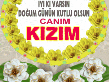 iyiki doğdun Canım Kızım