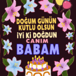 iyiki doğdun Canım Babam