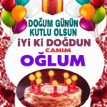 Doğum günün Kutlu Olsun iyi ki doğdun CANIM OĞLUM 