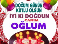 Doğum günün Kutlu Olsun iyi ki doğdun CANIM OĞLUM 