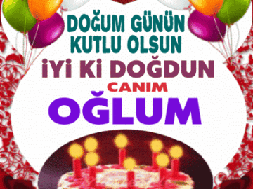 Doğum günün Kutlu Olsun iyi ki doğdun CANIM OĞLUM 