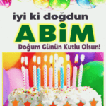 iyiki doğdun Abim, Doğum günün kutlu olsun.