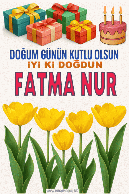 iyi ki doğdun Fatma Nur Gif, doğum günü mesajları