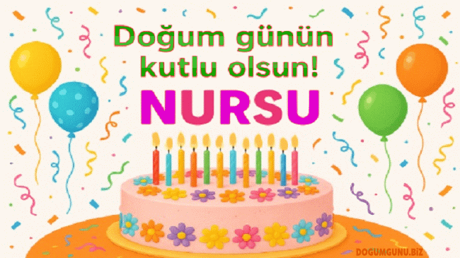 Doğum günün kutlu olsun Nursu